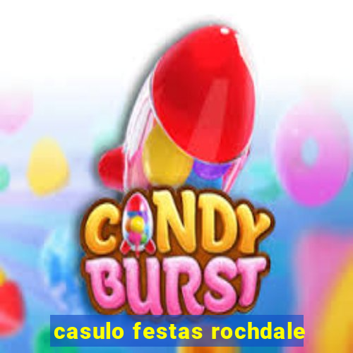 casulo festas rochdale